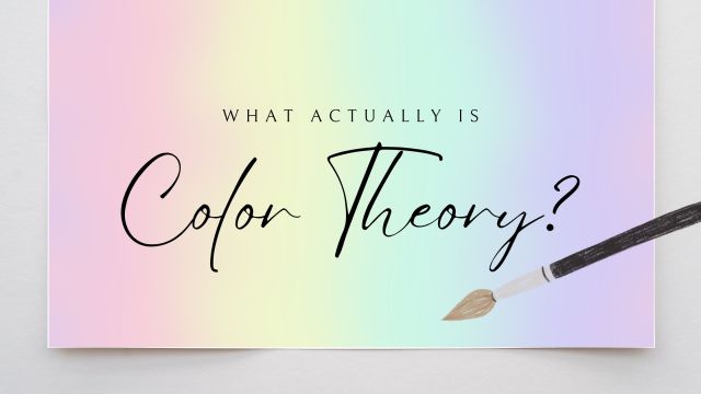 So… What in the Heck Is “Color Theory”???